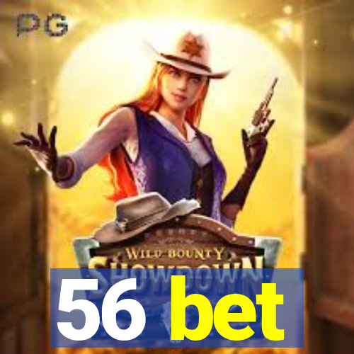 56 bet